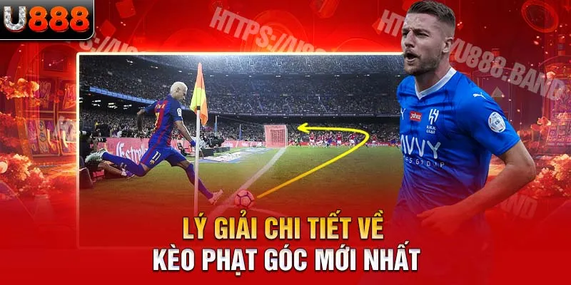 Lý giải chi tiết về kèo phạt góc mới nhất