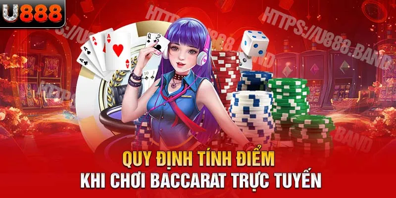 Quy định tính điểm khi chơi baccarat trực tuyến