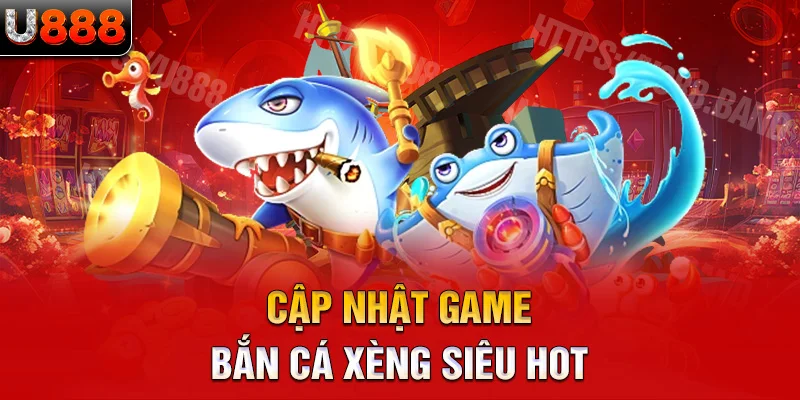 Cập nhật game bắn cá xèng siêu hot