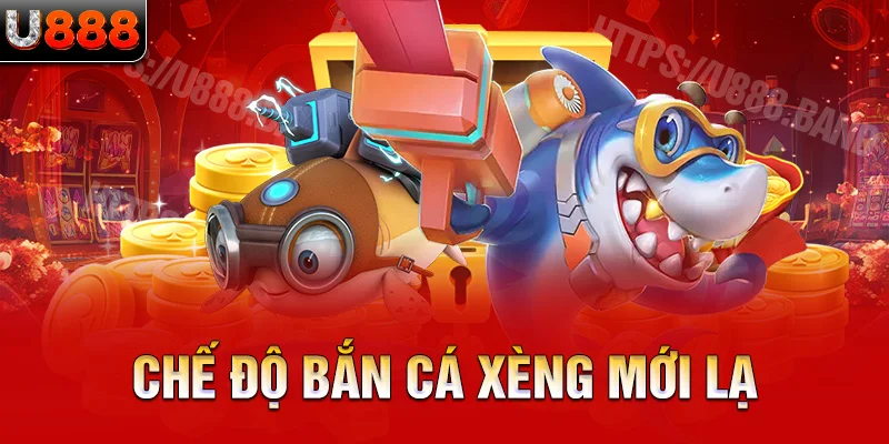 Chế độ bắn cá xèng mới lạ