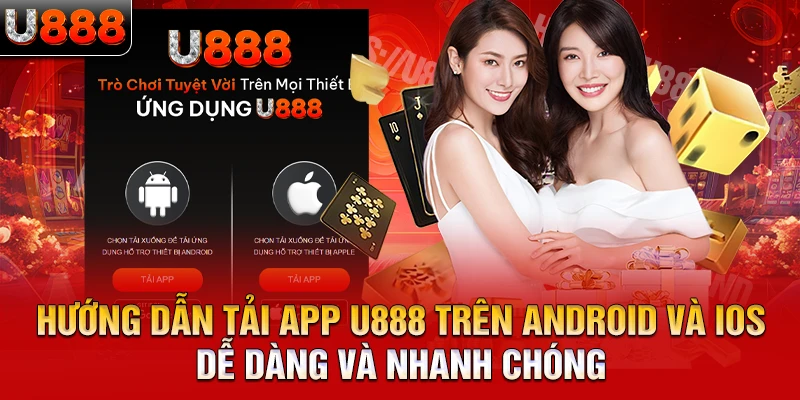 Hướng dẫn tải app U888 trên Android và iOS dễ dàng và nhanh chóng 