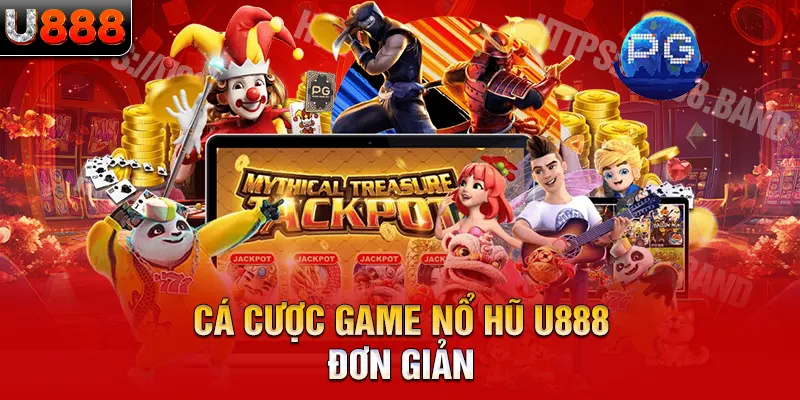 Cá cược game nổ hũ U888 đơn giản 