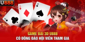 Game bài 3D U888 có đông đảo hội viên tham gia