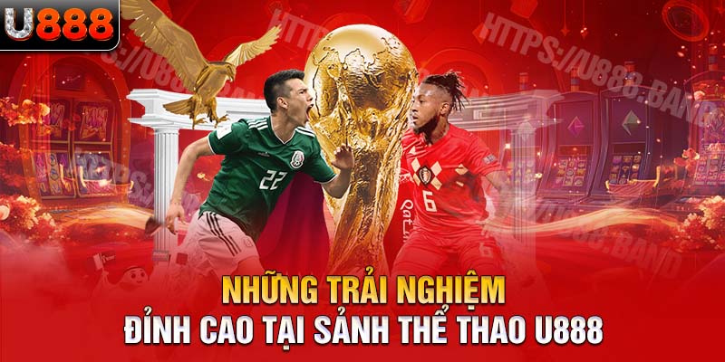 Những trải nghiệm đỉnh cao tại sảnh thể thao U888