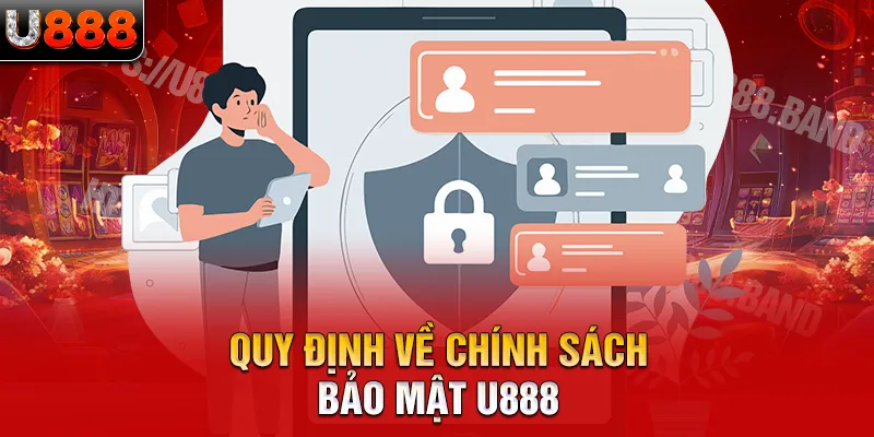 Quy định về chính sách bảo mật U888